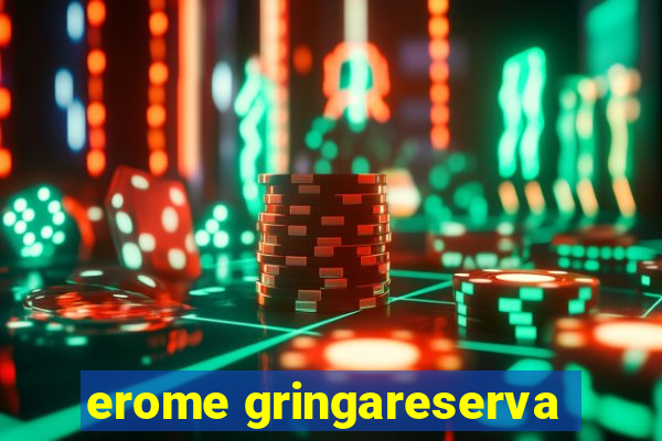 erome gringareserva